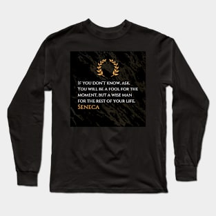 Seneca's Wisdom: Embrace Momentary Foolishness for Lifelong Wisdom Long Sleeve T-Shirt